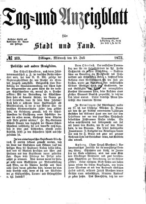 Tag- und Anzeigblatt für Stadt und Land (Tagblatt für die Städte Dillingen, Lauingen, Höchstädt, Wertingen und Gundelfingen) Mittwoch 30. Juli 1873