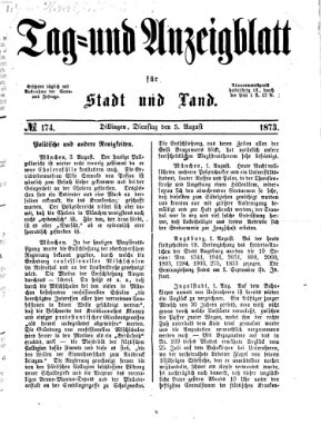 Tag- und Anzeigblatt für Stadt und Land (Tagblatt für die Städte Dillingen, Lauingen, Höchstädt, Wertingen und Gundelfingen) Dienstag 5. August 1873