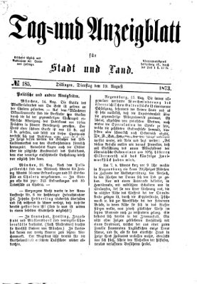 Tag- und Anzeigblatt für Stadt und Land (Tagblatt für die Städte Dillingen, Lauingen, Höchstädt, Wertingen und Gundelfingen) Dienstag 19. August 1873