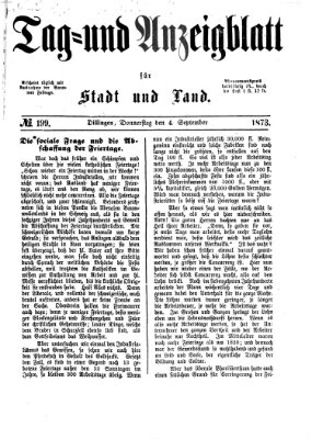 Tag- und Anzeigblatt für Stadt und Land (Tagblatt für die Städte Dillingen, Lauingen, Höchstädt, Wertingen und Gundelfingen) Donnerstag 4. September 1873