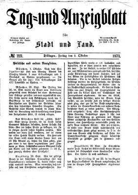 Tag- und Anzeigblatt für Stadt und Land (Tagblatt für die Städte Dillingen, Lauingen, Höchstädt, Wertingen und Gundelfingen) Freitag 3. Oktober 1873