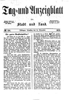 Tag- und Anzeigblatt für Stadt und Land (Tagblatt für die Städte Dillingen, Lauingen, Höchstädt, Wertingen und Gundelfingen) Samstag 15. November 1873