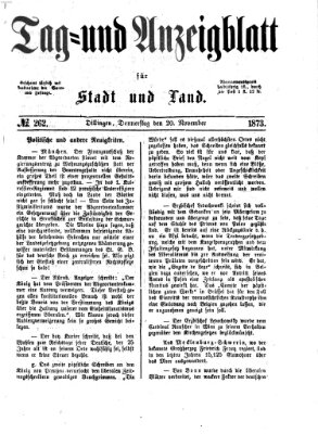 Tag- und Anzeigblatt für Stadt und Land (Tagblatt für die Städte Dillingen, Lauingen, Höchstädt, Wertingen und Gundelfingen) Donnerstag 20. November 1873