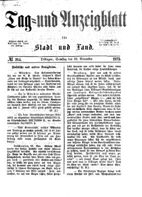 Tag- und Anzeigblatt für Stadt und Land (Tagblatt für die Städte Dillingen, Lauingen, Höchstädt, Wertingen und Gundelfingen) Samstag 22. November 1873