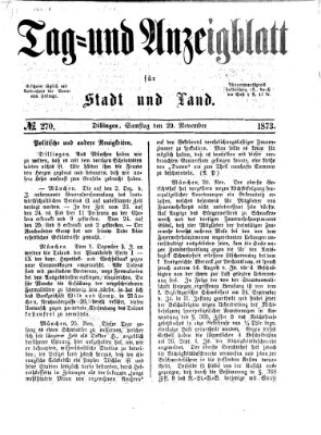 Tag- und Anzeigblatt für Stadt und Land (Tagblatt für die Städte Dillingen, Lauingen, Höchstädt, Wertingen und Gundelfingen) Samstag 29. November 1873