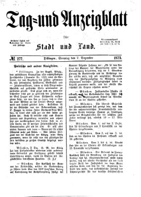 Tag- und Anzeigblatt für Stadt und Land (Tagblatt für die Städte Dillingen, Lauingen, Höchstädt, Wertingen und Gundelfingen) Sonntag 7. Dezember 1873