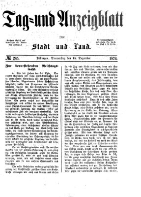 Tag- und Anzeigblatt für Stadt und Land (Tagblatt für die Städte Dillingen, Lauingen, Höchstädt, Wertingen und Gundelfingen) Donnerstag 18. Dezember 1873