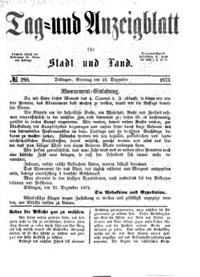 Tag- und Anzeigblatt für Stadt und Land (Tagblatt für die Städte Dillingen, Lauingen, Höchstädt, Wertingen und Gundelfingen) Sonntag 21. Dezember 1873