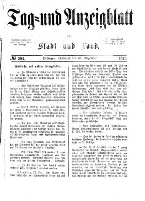 Tag- und Anzeigblatt für Stadt und Land (Tagblatt für die Städte Dillingen, Lauingen, Höchstädt, Wertingen und Gundelfingen) Mittwoch 31. Dezember 1873