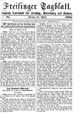 Freisinger Tagblatt (Freisinger Wochenblatt) Freitag 25. April 1873