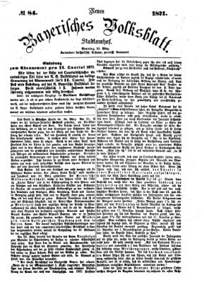 Neues bayerisches Volksblatt Sonntag 26. März 1871