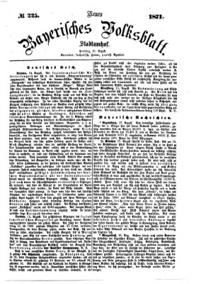 Neues bayerisches Volksblatt Freitag 18. August 1871