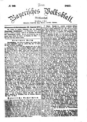 Neues bayerisches Volksblatt Dienstag 1. April 1873