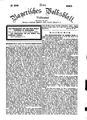 Neues bayerisches Volksblatt Dienstag 24. Juni 1873