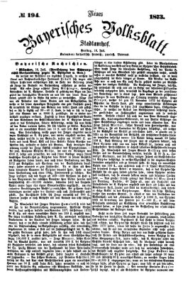 Neues bayerisches Volksblatt Freitag 18. Juli 1873