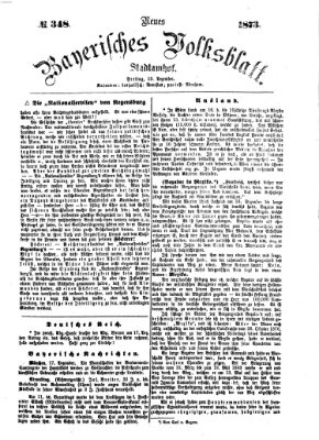 Neues bayerisches Volksblatt Freitag 19. Dezember 1873