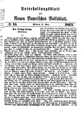 Neues bayerisches Volksblatt. Unterhaltungsblatt (Neues bayerisches Volksblatt) Mittwoch 26. März 1873