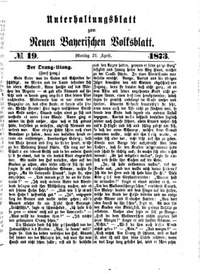 Neues bayerisches Volksblatt. Unterhaltungsblatt (Neues bayerisches Volksblatt) Montag 21. April 1873