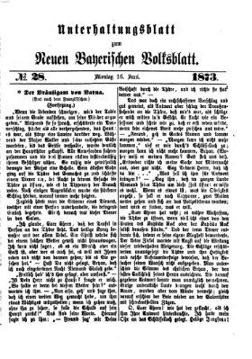 Neues bayerisches Volksblatt. Unterhaltungsblatt (Neues bayerisches Volksblatt) Montag 16. Juni 1873