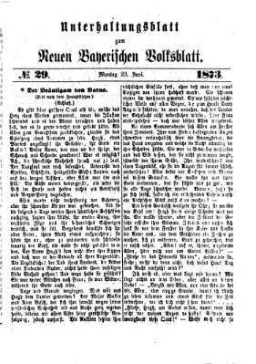 Neues bayerisches Volksblatt. Unterhaltungsblatt (Neues bayerisches Volksblatt) Montag 23. Juni 1873