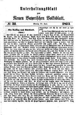 Neues bayerisches Volksblatt. Unterhaltungsblatt (Neues bayerisches Volksblatt) Montag 30. Juni 1873