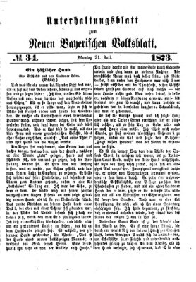 Neues bayerisches Volksblatt. Unterhaltungsblatt (Neues bayerisches Volksblatt) Montag 21. Juli 1873