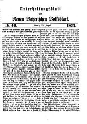 Neues bayerisches Volksblatt. Unterhaltungsblatt (Neues bayerisches Volksblatt) Montag 25. August 1873