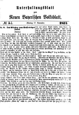 Neues bayerisches Volksblatt. Unterhaltungsblatt (Neues bayerisches Volksblatt) Montag 17. November 1873