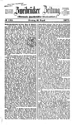 Zweibrücker Zeitung (Zweibrücker Wochenblatt) Dienstag 22. August 1871