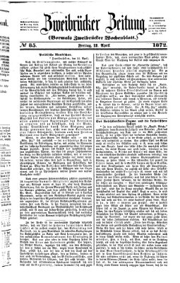 Zweibrücker Zeitung (Zweibrücker Wochenblatt) Freitag 12. April 1872