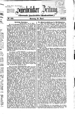 Zweibrücker Zeitung (Zweibrücker Wochenblatt) Sonntag 28. April 1872