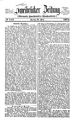 Zweibrücker Zeitung (Zweibrücker Wochenblatt) Freitag 21. Juni 1872