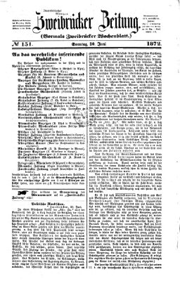 Zweibrücker Zeitung (Zweibrücker Wochenblatt) Sonntag 30. Juni 1872