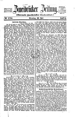 Zweibrücker Zeitung (Zweibrücker Wochenblatt) Dienstag 23. Juli 1872