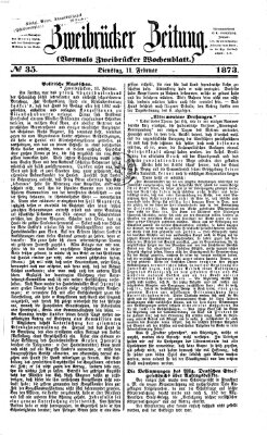 Zweibrücker Zeitung (Zweibrücker Wochenblatt) Dienstag 11. Februar 1873