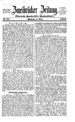 Zweibrücker Zeitung (Zweibrücker Wochenblatt) Mittwoch 12. März 1873