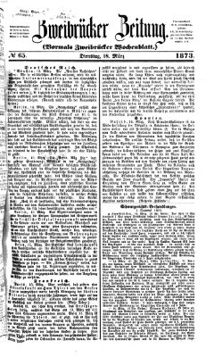 Zweibrücker Zeitung (Zweibrücker Wochenblatt) Dienstag 18. März 1873