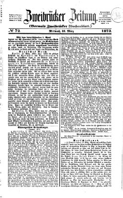 Zweibrücker Zeitung (Zweibrücker Wochenblatt) Mittwoch 26. März 1873