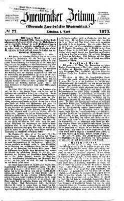 Zweibrücker Zeitung (Zweibrücker Wochenblatt) Dienstag 1. April 1873