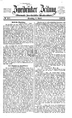 Zweibrücker Zeitung (Zweibrücker Wochenblatt) Dienstag 8. April 1873