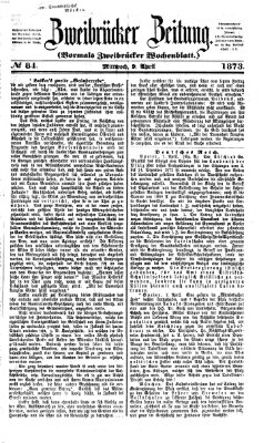 Zweibrücker Zeitung (Zweibrücker Wochenblatt) Mittwoch 9. April 1873