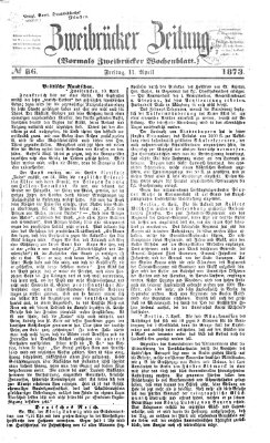 Zweibrücker Zeitung (Zweibrücker Wochenblatt) Freitag 11. April 1873