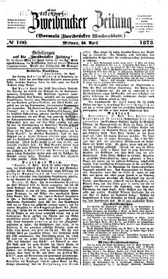 Zweibrücker Zeitung (Zweibrücker Wochenblatt) Mittwoch 30. April 1873