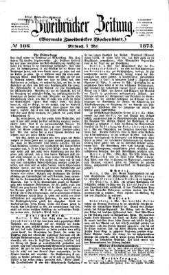 Zweibrücker Zeitung (Zweibrücker Wochenblatt) Mittwoch 7. Mai 1873