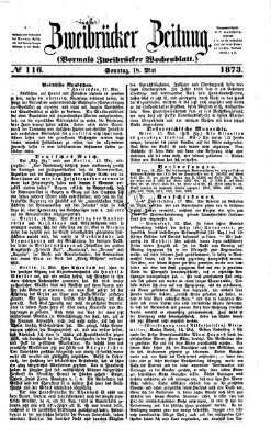 Zweibrücker Zeitung (Zweibrücker Wochenblatt) Sonntag 18. Mai 1873