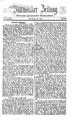 Zweibrücker Zeitung (Zweibrücker Wochenblatt) Dienstag 10. Juni 1873