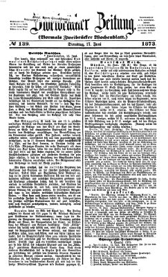 Zweibrücker Zeitung (Zweibrücker Wochenblatt) Dienstag 17. Juni 1873