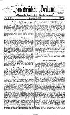 Zweibrücker Zeitung (Zweibrücker Wochenblatt) Freitag 18. Juli 1873