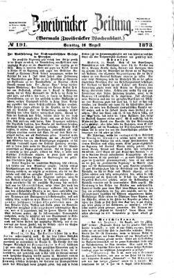 Zweibrücker Zeitung (Zweibrücker Wochenblatt) Samstag 16. August 1873