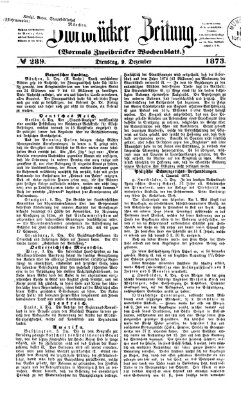 Zweibrücker Zeitung (Zweibrücker Wochenblatt) Dienstag 9. Dezember 1873